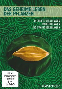 Das geheime Leben der Pflanzen: Die Krfte der Pflanzen - Pionierpflanzen - Die Sprache der Pflanzen Cover