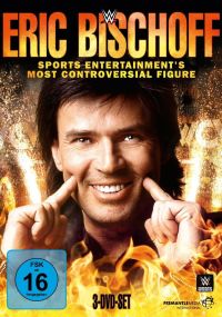 Eric Bischoff - Sports Entertainments Most Controversial Figure Cover