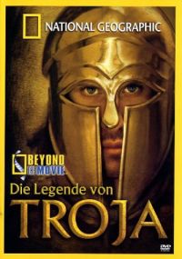 National Geographic  Beyond the Movie: Die Legende von Troja Cover