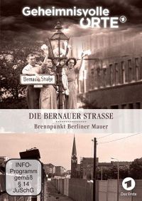 Geheimnisvolle Orte: Die Bernauer Strasse - Brennpunkt Berliner Mauer  Cover