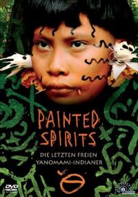 Painted Spirits - Die letzten freien Yanomami-Indianer Cover