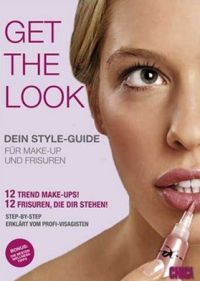 Get the Look - Dein Style-Guide fr Make-up und Frisuren  Cover
