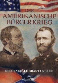Der Amerikanische Brgerkrieg - Die Generle Grant & Lee  Cover